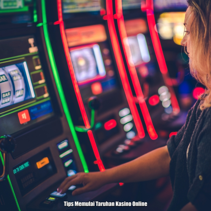 Tips Memulai Taruhan Kasino Online