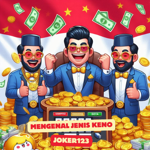 Mengenal Jenis Keno Joker123